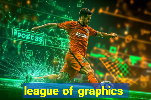 league of graphics